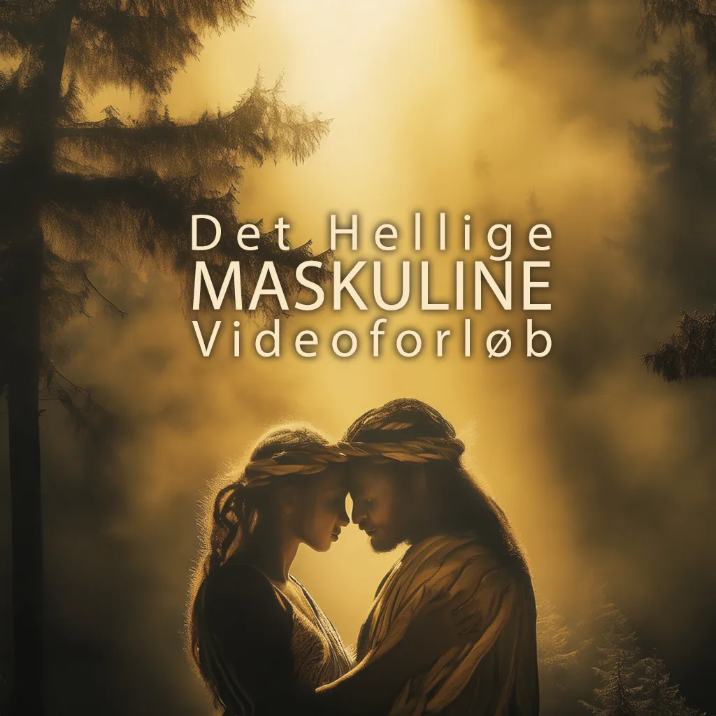 Det Hellige Maskuline – Et 4-delt Videoforløb om Energi, Styrke & Balance